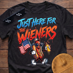 Just Here For The Wieners T-Shirt
