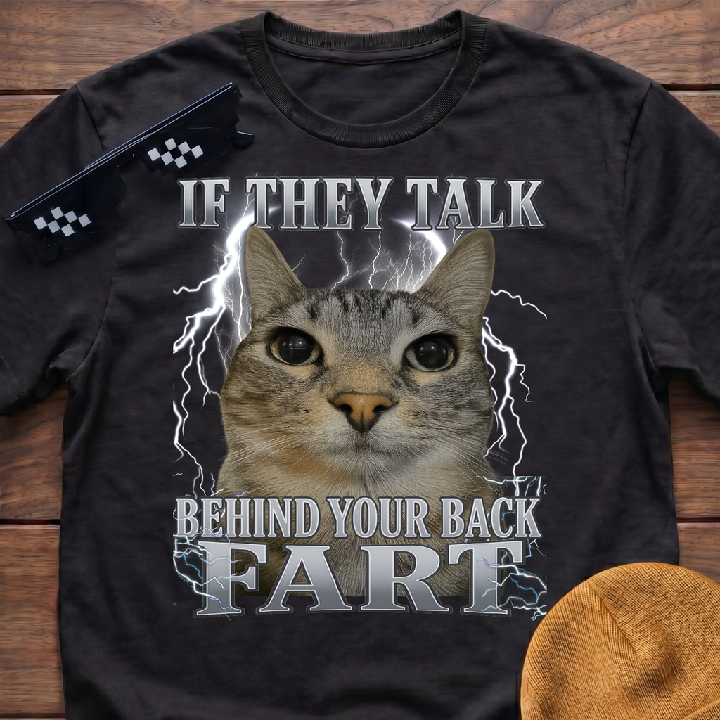 If They Talk Behind Your Back Fart Meme Funny Cat Meme T-shirt