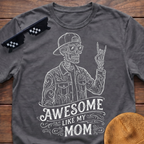 Skeleton Awesome Like My Mom T-Shirt