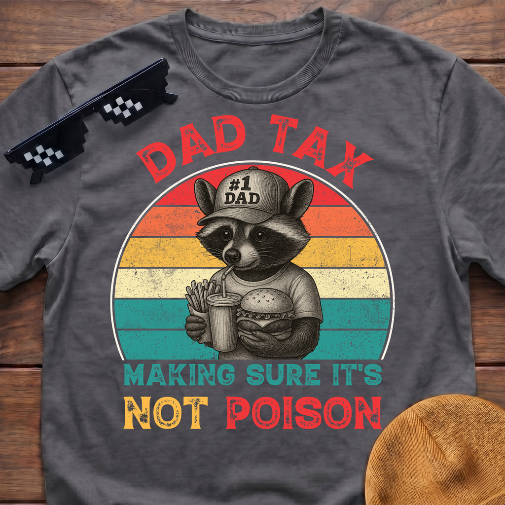 Racoon Dad Tax Making Sure It's Not Poison T-Shirt