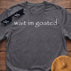 Wait I'm Goated Funny Meme T-shirt