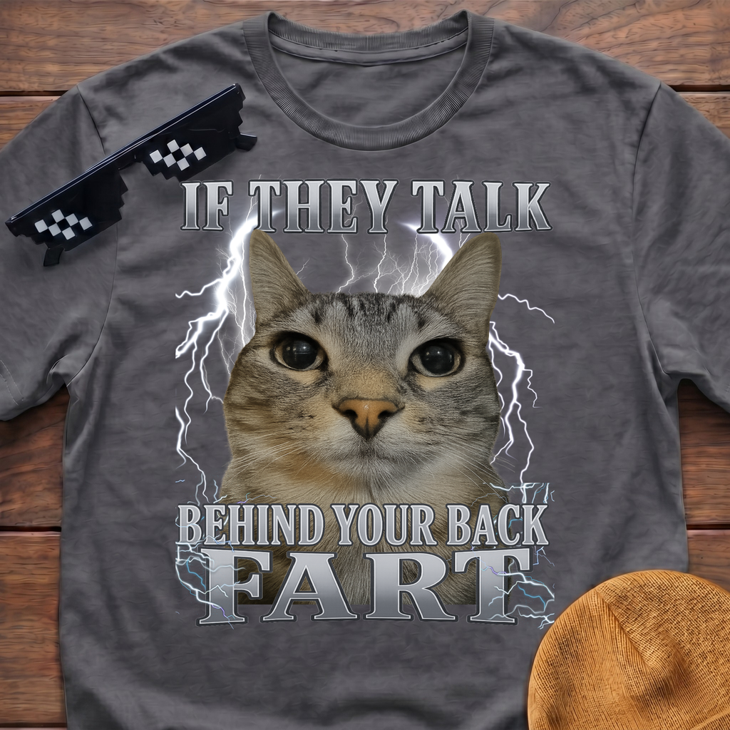 If They Talk Behind Your Back Fart Meme Funny Cat Meme T-shirt