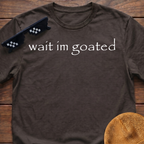 Wait I'm Goated Funny Meme T-shirt
