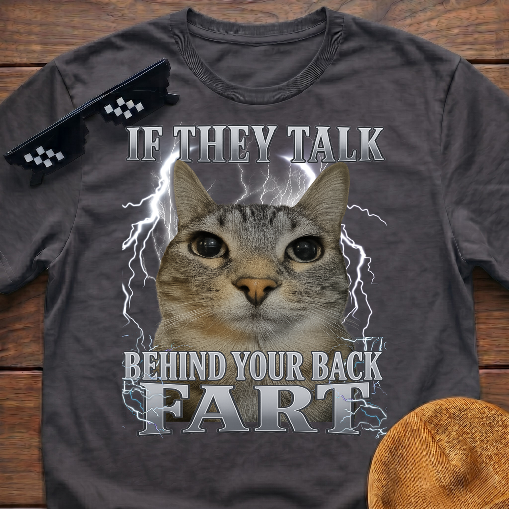 If They Talk Behind Your Back Fart Meme Funny Cat Meme T-shirt