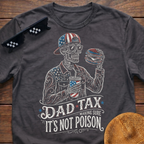 Skeleton Dad Tax Making Sure It's Not Poison Patriotic T-shirt