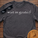 Wait I'm Goated Funny Meme T-shirt