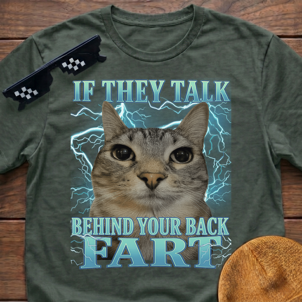 If They Talk Behind Your Back Fart Meme Funny Cat Meme T-shirt