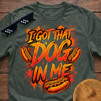 I Got That Dog In Me Funny Hot Dog T-Shirt