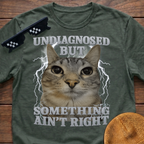 Undiagnosed But Something Ain't Right Funny Cat Meme T-shirt