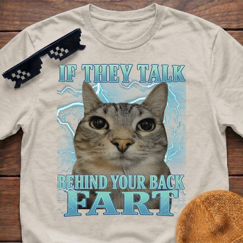 If They Talk Behind Your Back Fart Meme Funny Cat Meme T-shirt