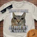 Human By Chance Alpha By Choice Meme Funny Cat Meme T-shirt