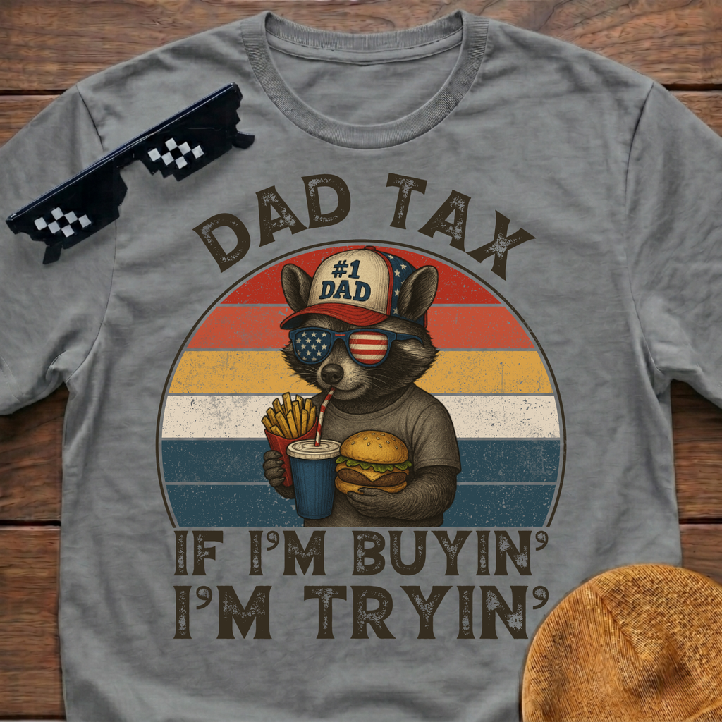 Racoon Dad Tax If I'm Buying I'm Trying T-Shirt