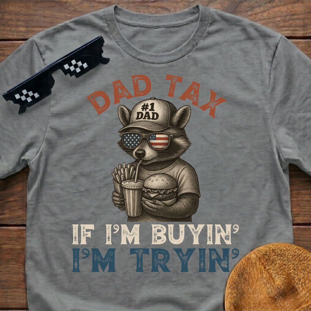 Racoon Dad Tax If I'm Buying I'm Trying T-Shirt