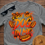 I Got That Dog In Me Funny Hot Dog T-Shirt
