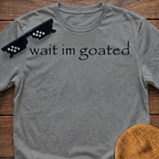 Wait I'm Goated Funny Meme T-shirt