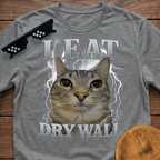 I Eat Dry Wall Meme Funny Cat Meme T-shirt