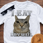 I Eat Dry Wall Meme Funny Cat Meme T-shirt