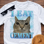 I Eat Cement Meme Funny Cat Meme T-shirt