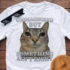 Undiagnosed But Something Ain't Right Funny Cat Meme T-shirt